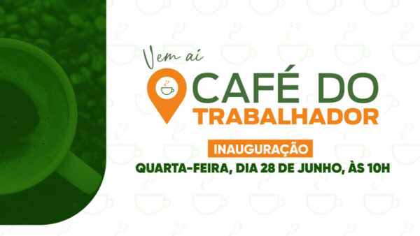 Vem aí Café do Trabalhador