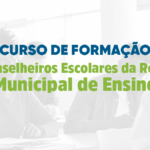 Secretaria de Educação realiza Curso de Formação para Conselheiros Escolares