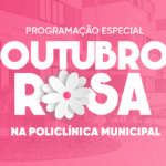 Policlínica Municipal terá programação especial durante o Outubro Rosa